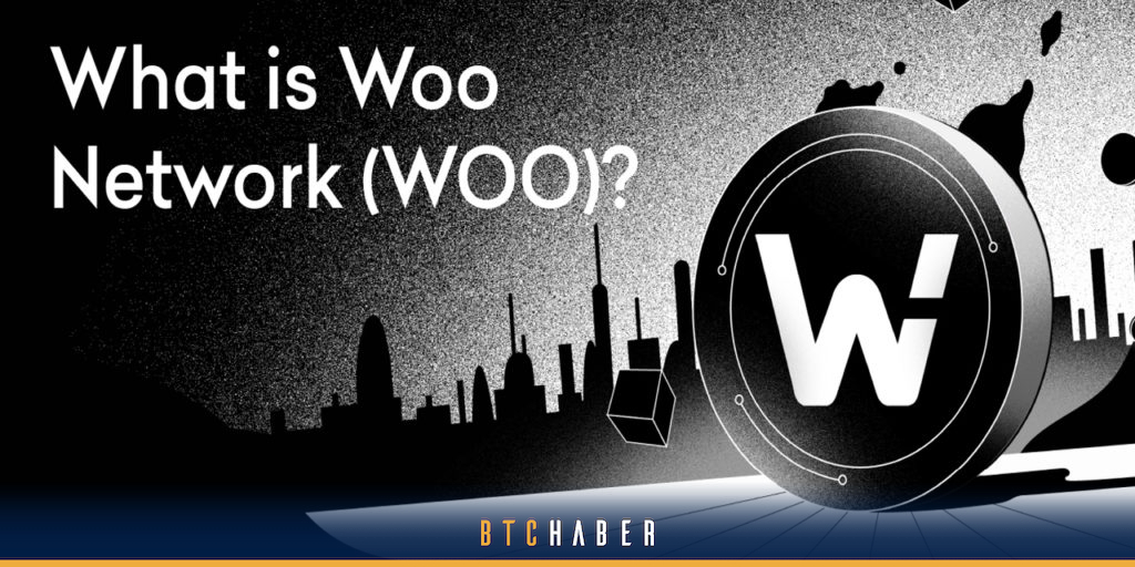 WOO Network (WOO) Nedir? - BTCHaber
